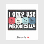 I Only Use Sarcasm Periodically Cool Science Quote Sticker (Vel)