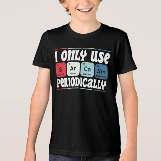 I Only Use Sarcasm Periodically Cool Science Quote Tri-Blend Shirt (Voorkant)
