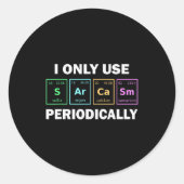 I Only Use Sarcasm Periodically Funny Chemistry St Ronde Sticker (Voorkant)