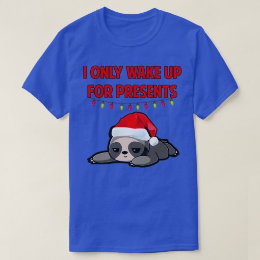 I only wake up for presents Christmas sloth T-shirt (Design voorkant)