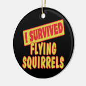 I OVERVIVED FLYING SQUIRRELS KERAMISCH ORNAMENT (Links)
