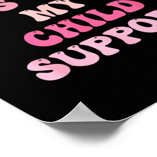 I Paid For This With My Child Suprt Design  Poster (Hoek)