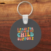 I Paid For This With My Child Suprt Funny Saying  Sleutelhanger (Voorkant)