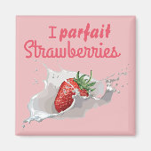 I "Parfait" aardbeien Funny Quote Magneet (Voorkant)