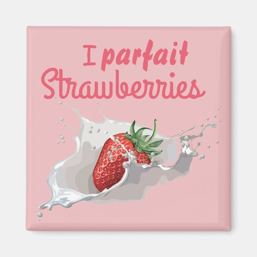 I "Parfait" aardbeien Funny Quote Magneet (Voorkant)