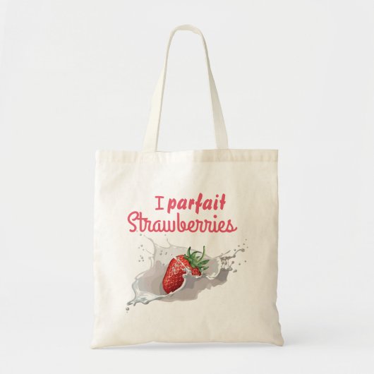 I "Parfait" aardbeien Funny Quote Tote Bag (Voorkant)