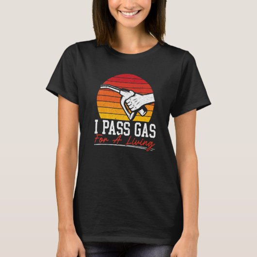 I Pass Gas For A Living Gas Station Attendant Gaso T-shirt (Voorkant)