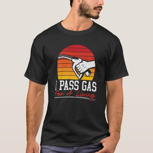 I Pass Gas For A Living Gas Station Attendant Gaso T-shirt (Voorkant)