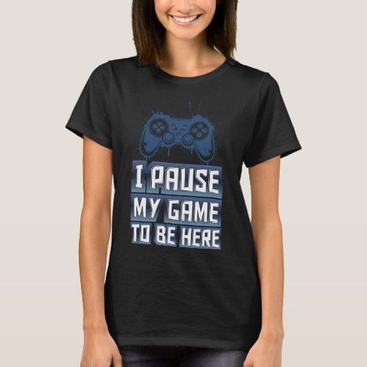 I Pause my game to be here - IPMGTBH01 T-shirt (Voorkant)