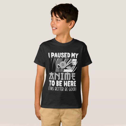 I Paused my Anime to be here Funny Anime Fan T-shirt (Voorkant volledig)