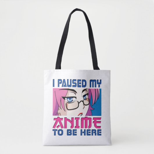 I Paused My Anime To Be Here Funny Anime Lover Tote Bag (Voorkant)