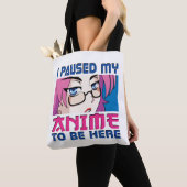 I Paused My Anime To Be Here Funny Anime Lover Tote Bag (Dichtbij)