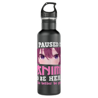 I Paused My Anime To Be Here Otaku Kawaii Anime Gi Waterfles