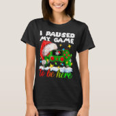 I Paused My Game Christmas Nutcracker Doll Funny B T-shirt (Voorkant)