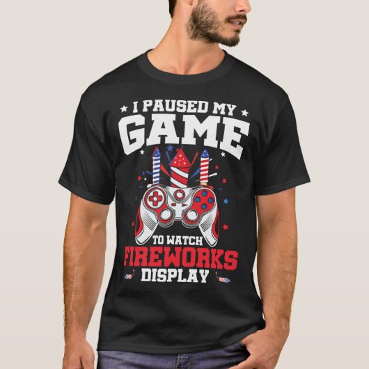 I Paused My Game Fireworks Display 4th Of July Vid T-shirt (Voorkant)