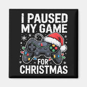 I Paused My Game For Christmas Video Gamer Xmas Me Magneet (Voorkant)