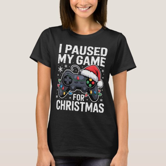 I Paused My Game For Christmas Video Gamer Xmas Me T-shirt (Voorkant)