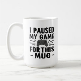 I Paused My Game for This Mug – Funny Gamer Coffee Koffiemok
