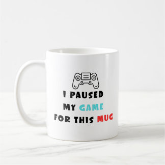 I Paused My Game For This Mug Funny Gamer Coffee Koffiemok