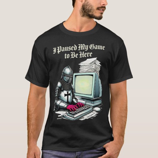I Paused My Game To Be Here Funny Retro T-shirt (Voorkant)