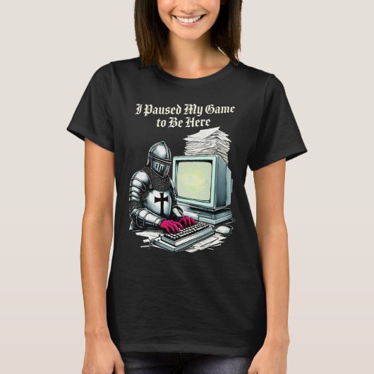 I Paused My Game To Be Here Funny Retro T-shirt (Voorkant)