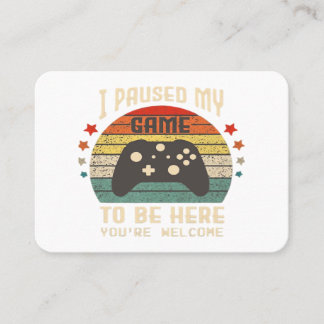 I Paused My Game to Be Here Gamer Gaming Retro Vin Visitekaartje
