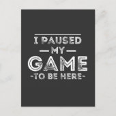 I Paused My Game to Be Here Graphic Sarcastic Fun Briefkaart (Voorkant)