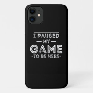 I Paused My Game to Be Here Graphic Sarcastic Fun Case-Mate iPhone Case