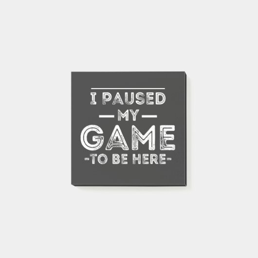 I Paused My Game to Be Here Graphic Sarcastic Fun Post-it® Notes (Voorkant)