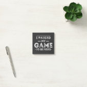 I Paused My Game to Be Here Graphic Sarcastic Fun Post-it® Notes (Kantoor)