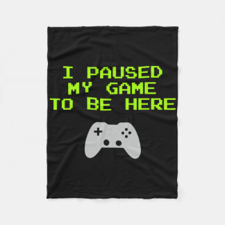 I Paused My Game To Be Here Retro Gaming Video Gam Fleece Deken