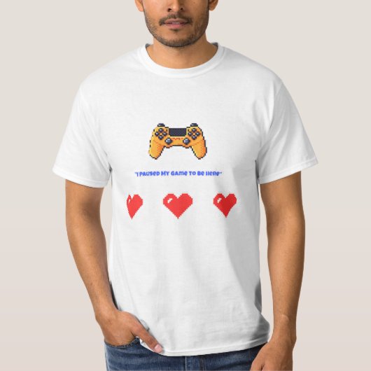 "I Paused My Game To Be Here" Retro Pixel Gamer T-shirt (Voorkant)