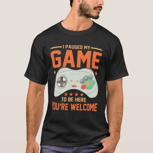 I Paused My Game To Be Here You re Welcome Retro G T-shirt (Voorkant)