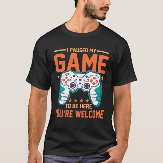 I Paused My Game To Be Here You re Welcome Retro G T-shirt (Voorkant)