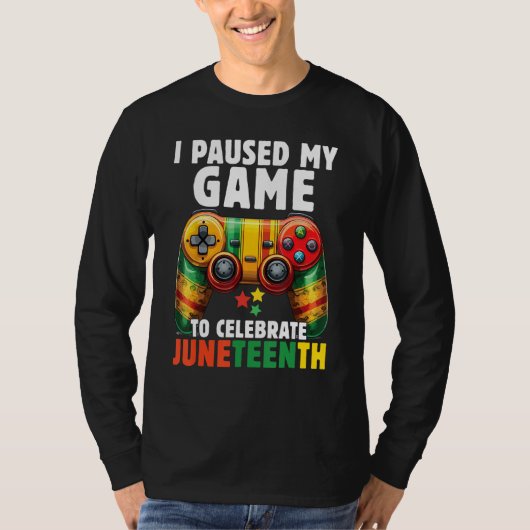 I Paused My Game To Celebrate Junenth Black Gamers T-shirt (Voorkant)