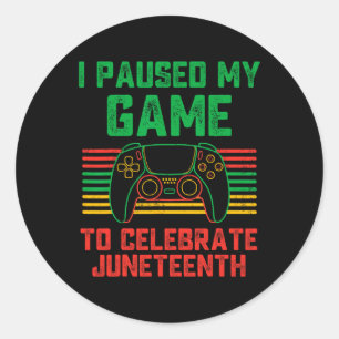 I Paused My Game To Celebrate Juneteenth Gamer Boy Ronde Sticker