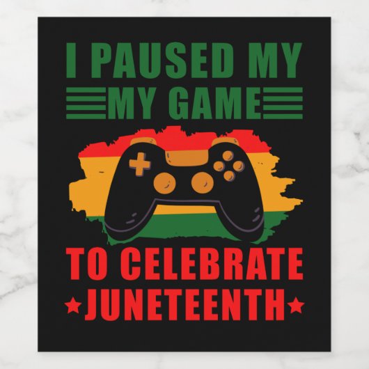 I Paused My Game To Celebrate Juneteenth Gamer Wijn Etiket (Enkel label)