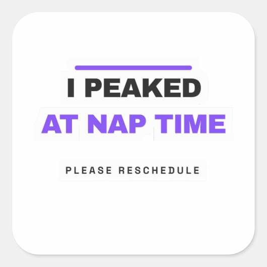 I Peaked At Nap Time Funny Sticker (Voorkant)