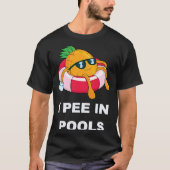 I Pee In Pools  1 T-shirt (Voorkant)