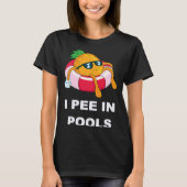 I Pee In Pools 1 T-shirt (Voorkant)