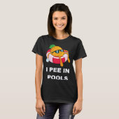 I Pee In Pools  1 T-shirt (Voorkant volledig)