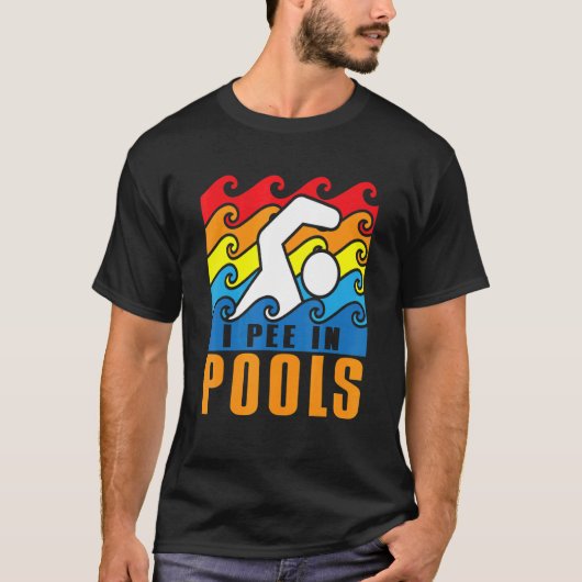 I Pee In Pools Swimming Poolside Swimmer Humor Jok T-shirt (Voorkant)