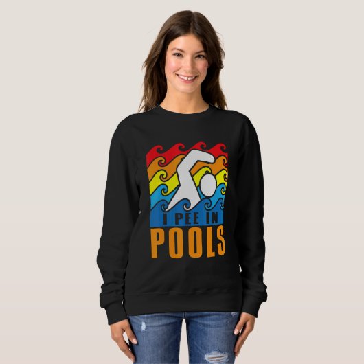 I Pee In Pools Swimming Poolside Swimmer Humor Jok Trui (Voorkant volledig)