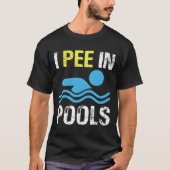 I Pee In Pools T-shirt (Voorkant)