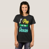 I Pee In The Ocean Funny Beach Vacation T-shirt (Voorkant volledig)
