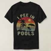 I Peer in pools, Sarcastische Gezegden voor pools  T-shirt (Design voorkant)