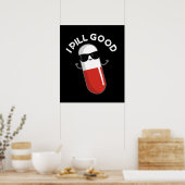 I Pill Good Funny Medicine Pun Dark BG Poster (Keuken)