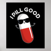 I Pill Good Funny Medicine Pun Dark BG Poster (Voorkant)