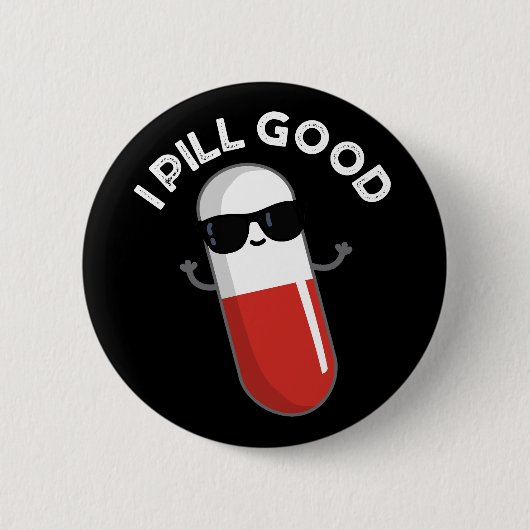 I Pill Good Funny Medicine Pun Dark BG Ronde Button 5,7 Cm (Voorkant)