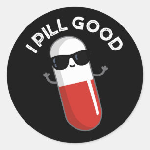 I Pill Good Funny Medicine Pun Dark BG Ronde Sticker